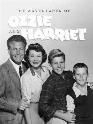  Ozzie and Harriet: Adventures of Family Life Through the Lens of Mid-Century America!